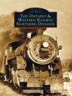 Image for Ontario &amp; Western Railway Northern Division, The
