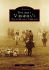 Image for Northern Virginia&#39;s Equestrian Heritage