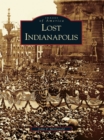 Image for Lost Indianapolis