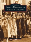 Image for Sports Memories of Sonoma County