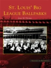 Image for St. Louis&#39; Big League Ballparks