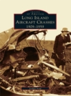 Image for Long Island Aircraft Crashes: