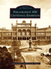 Image for Philadelphia&#39;s 1876 Centennial Exhibition