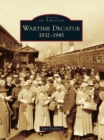 Image for Wartime Decatur: