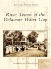 Image for River Towns of the Delaware Water Gap
