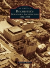 Image for Rochester&#39;s Downtown Architecture: