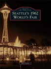 Image for Seattle&#39;s 1962 World&#39;s Fair