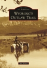 Image for Wyoming&#39;s Outlaw Trail