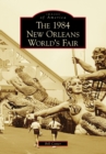 Image for 1984 New Orleans World&#39;s Fair, The
