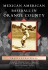 Image for Mexican American baseball in Orange County