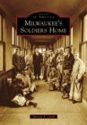 Image for Milwaukee&#39;s soldiers home