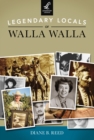 Image for Legendary Locals of Walla Walla