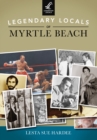 Image for Legendary Locals of Myrtle Beach