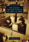 Image for Philadelphia Organized Crime in the 1920s and 1930s