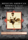 Image for Mexican American baseball in the Pomona Valley