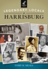 Image for Legendary Locals of Harrisburg