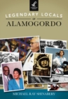 Image for Legendary Locals of Alamogordo