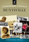 Image for Legendary Locals of Huntsville
