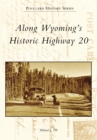 Image for Along Wyoming&#39;s Historic Highway 20