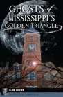 Image for Ghosts of Mississippi&#39;s Golden Triangle
