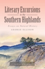 Image for Literary excursions in the southern highlands: essays on natural history