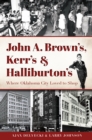 Image for John A. Brown&#39;s, Kerr&#39;s &amp; Halliburton&#39;s