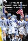 Image for 25 Years of Limestone College Men&#39;s Lacrosse
