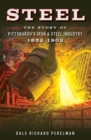 Image for Steel: The Story of Pittsburgh&#39;s Iron &amp; Steel Industry, 1852-1902
