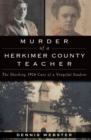 Image for Murder of a Herkimer County Teacher: The Shocking 1914 Case of a Vengeful Student