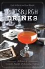Image for Pittsburgh drinks: a history of cocktails, nightlife &amp; bartending tradition