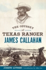 Image for The odyssey of Texas Ranger James Callahan