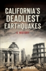 Image for California&#39;s Deadliest Earthquakes: A History