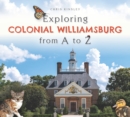 Image for Exploring Colonial Williamsburg from A to Z