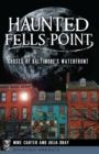 Image for Haunted Fells Point: ghosts of Baltimore&#39;s waterfront