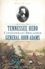 Image for Tennessee Hero Confederate Brigadier General John Adams