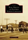 Image for Rail Depots of Eastern North Carolina