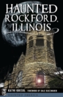 Image for Haunted Rockford, Illinois