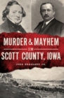 Image for Murder &amp; Mayhem in Scott County, Iowa