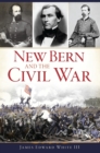 Image for New Bern and the Civil War