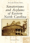 Image for Sanatoriums and Asylums of Eastern North Carolina