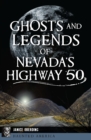 Image for Ghosts and Legends of Nevada&#39;s Highway 50
