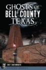 Image for Ghosts of Bell County, Texas