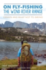 Image for On Fly-Fishing the Wind River Range