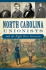 Image for North Carolina Unionists and the Fight Over Secession