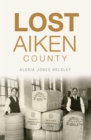 Image for Lost Aiken County