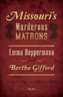 Image for Missouri&#39;s Murderous Matrons