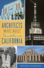 Image for Architects Who Built Southern California