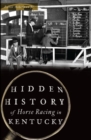 Image for Hidden History of Horse Racing in Kentucky