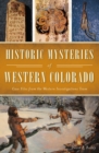 Image for Historic Mysteries of Western Colorado