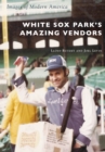 Image for White Sox Park&#39;s Amazing Vendors
